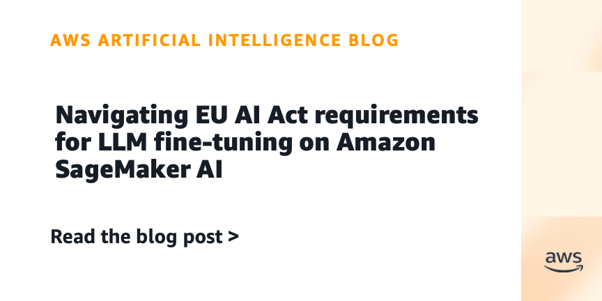 Navigating EU AI Act requirements for LLM fine-tuning on Amazon SageMaker AI